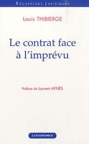 Couverture du livre « Le contrat face à l'imprévu » de Louis Thibierge aux éditions Economica