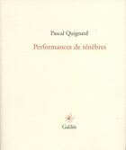 Couverture du livre « Performance de ténèbres » de Pascal Quignard aux éditions Galilee