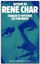 Couverture du livre « Autour de René Char ; fureur et mystère, les matinaux » de Didier Alexandre aux éditions Editions Rue D'ulm