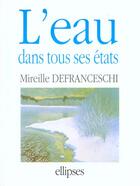 Couverture du livre « L'eau dans tous ses états » de Mireille Defranceschi aux éditions Ellipses