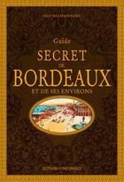 Couverture du livre « Guide secret de Bordeaux et de ses environs » de Naly Razakandraibe aux éditions Ouest France