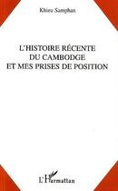Couverture du livre « L'histoire récente du Cambodge et mes prises de position » de Khieu Samphan aux éditions L'harmattan