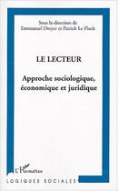 Couverture du livre « Le lecteur - approche sociologique, economique et juridique » de Le Floch/Dreyer aux éditions L'harmattan