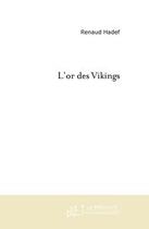 Couverture du livre « L'or des vikings. » de Renaud Hadef aux éditions Editions Le Manuscrit