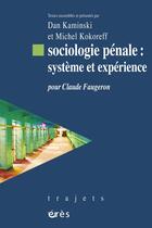 Couverture du livre « Sociologie penale - systeme et experience » de Kaminski Dan/Kokoref aux éditions Eres