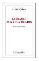 Couverture du livre « Le diable au yeux de lion » de Marie Fleurie aux éditions La Bruyere