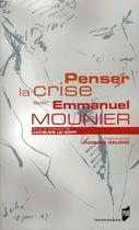 Couverture du livre « Penser la crise avec Emmanuel Mounier » de Jacques Le Goff aux éditions Pu De Rennes