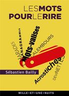 Couverture du livre « Les mots pour le rire » de Sebastien Bailly aux éditions Mille Et Une Nuits