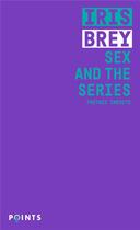 Couverture du livre « Sex and the series » de Iris Brey aux éditions Points