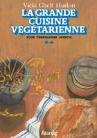 Couverture du livre « La grande cuisine vegetarienne - tome 2 » de Chelf Hudon Vicki aux éditions Stanke Alain