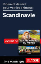 Couverture du livre « Itinéraire de rêve pour voir les animaux - Scandinavie » de Ariane Arpin-Delorme aux éditions Ulysse