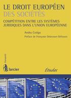 Couverture du livre « Le droit européen des sociétés ; compétition entre les systèmes juridiques dans l'union européenne » de Andra Cotiga aux éditions Éditions Larcier