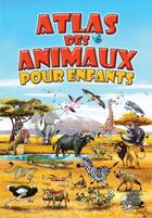 Couverture du livre « Atlas illustre animaux pour enfants » de  aux éditions Place Des Victoires