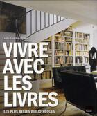 Couverture du livre « Vivre avec les livres ; les plus belles bibliothèques » de Leslie Geddes-Brown aux éditions Toucan