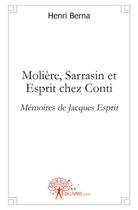 Couverture du livre « Molière, Sarrasin et Esprit chez Conti ; mémoires de Jacques Esprit » de Henri Berna aux éditions Edilivre