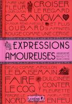 Couverture du livre « Expressions amoureuses » de Brigitte Bulard-Cordeau aux éditions Chene