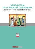 Couverture du livre « Vade-mecum de la fiscalité communale ; comment optimiser le levier fiscal » de Joel Clerembaux aux éditions Territorial