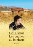 Couverture du livre « Les oubliés du bonheur » de Larbi Bennacer aux éditions Persee