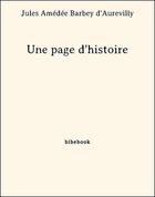 Couverture du livre « Une page d'histoire » de Jules Barbey D'Aurevilly aux éditions Bibebook