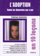 Couverture du livre « L'Adoption ; Toutes Les Demarches Pas A Pas » de Frederic Guimelchain aux éditions Minerva