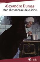 Couverture du livre « Mon dictionnaire de cuisine » de Alexandre Dumas aux éditions Bartillat