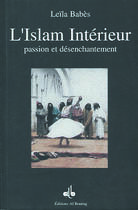 Couverture du livre « Islam interieur : passion et desenchantement » de Leila Babes aux éditions Albouraq