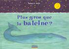 Couverture du livre « Plus gros que la baleine ? » de Wells Robert E. aux éditions Millepages