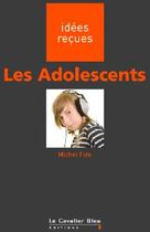Couverture du livre « Les adolescents (2e édition) » de Michel Fize aux éditions Le Cavalier Bleu