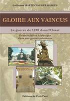 Couverture du livre « Gloire aux vaincus - la guerre de 1870 dans l ouest » de Martin Van Der Haege aux éditions Petit Pave
