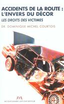 Couverture du livre « Accidents De La Route : L'Envers Du Decor ; Les Droits Des Victimes » de Dominique Courtois aux éditions Jm Laffont - Lpm