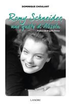 Couverture du livre « Romy Schneider, une quête d'absolu » de Dominique Choulant aux éditions Lanore