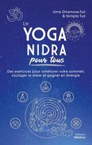 Couverture du livre « Le yoga nidra pour tous : des exercices pour améliorer votre sommeil, soulager le stress et gagner en énergie » de Nirlipta Tuli et Uma Dinsmore-Tuli aux éditions Medicis