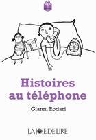 Couverture du livre « Histoires au téléphone » de Gianni Rodari aux éditions La Joie De Lire