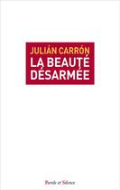 Couverture du livre « La beauté désarmée » de Julian Carron aux éditions Parole Et Silence