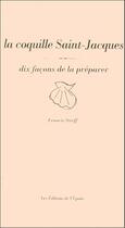 Couverture du livre « La coquille Saint-Jacques ; dix façons de la préparer » de Francis Streff aux éditions Epure