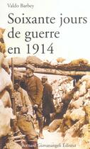 Couverture du livre « Soixante jours de guerre en 1914 » de Valdo Barbey aux éditions Bernard Giovanangeli