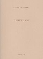 Couverture du livre « Demeurant » de Gerard Tiitus-Carmel aux éditions Obsidiane