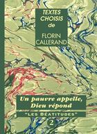 Couverture du livre « Un pauvre appelle, Dieu répond ; les beatitudes » de Florin Callerand aux éditions Editions Roche D'or