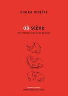 Couverture du livre « OB.scène, récit fictif d'une vie de danseur » de Enora Riviere aux éditions Centre National De La Danse
