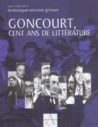 Couverture du livre « Goncourt, Cent Ans De Litterature » de Dominique-Antoine Grisoni aux éditions Agnes Vienot