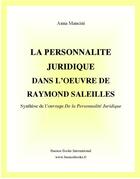 Couverture du livre « La Personnalite Juridique Dans L'Oeuvre de Raymond Saleilles : Synthese de l'Ouvrage De la Personnalite Juridique » de Anna Mancini aux éditions Buenos Books