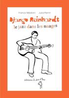 Couverture du livre « Django Reinhardt ; le jazz dans les nuages » de Julia Perrin et Franck Medioni aux éditions A Dos D'ane