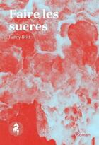 Couverture du livre « Faire les sucres » de Fanny Britt aux éditions Cheval D'août