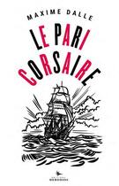 Couverture du livre « Le pari corsaire » de Maxime Dalle aux éditions Herodios