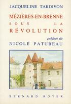 Couverture du livre « Mézières-en-Brenne sous la Révolution » de Jacqueline Tardivon aux éditions Royer Editions