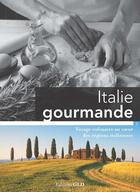 Couverture du livre « Italie gourmande ; voyage culinaire au coeur des régions italiennes » de  aux éditions Groupe Le Duff