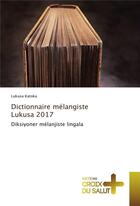 Couverture du livre « Dictionnaire mélangiste lukusa 2017 » de Lukusa Katoka aux éditions Croix Du Salut