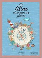 Couverture du livre « An atlas of imaginary places » de Mia Cassany et Ana De Lima aux éditions Prestel