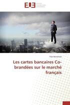 Couverture du livre « Les cartes bancaires co-brandees sur le marche francais » de Bensimon Ylan aux éditions Editions Universitaires Europeennes