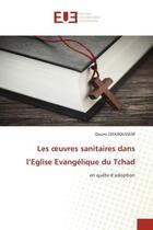 Couverture du livre « Les oeuvres sanitaires dans l'eglise evangelique du tchad - en quete d'adoption » de Djekaoussem Doumi aux éditions Editions Universitaires Europeennes